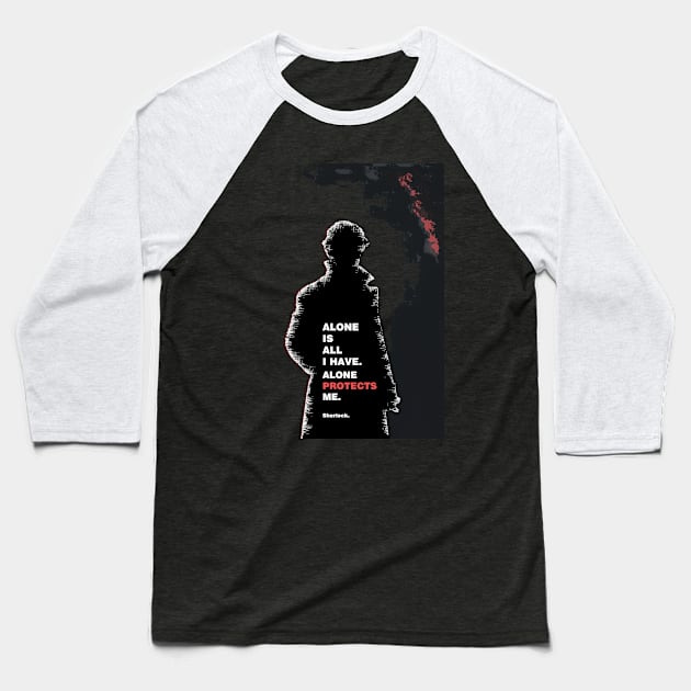 Sherlock - Alone is all I have Baseball T-Shirt by FanitsaArt
